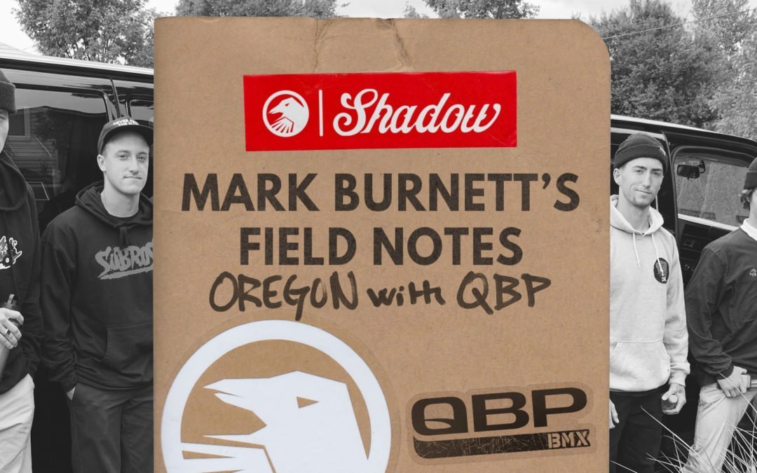 Mark Burnett’s Field Notes: Oregon w/ QBP