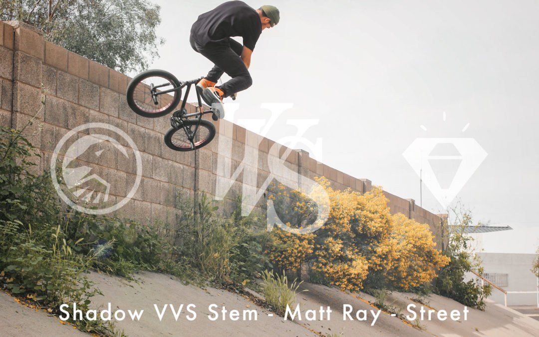 Matt Ray – VVS Stem – Street Edit